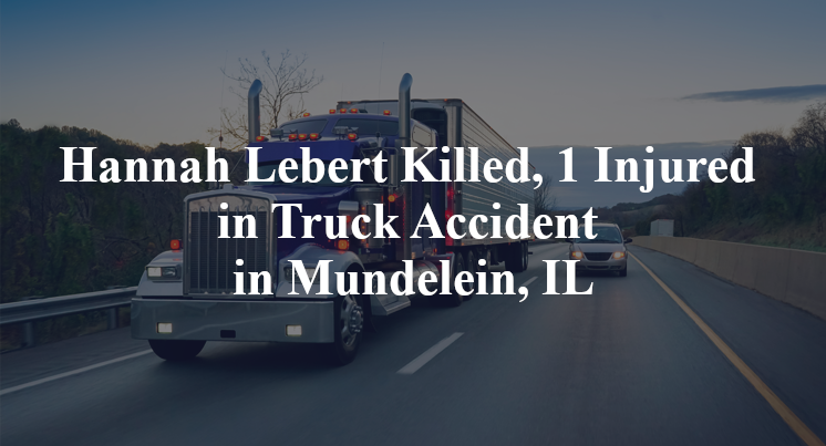 Hannah Lebert Killed, 1 Injured in Truck Accident in Mundelein, IL