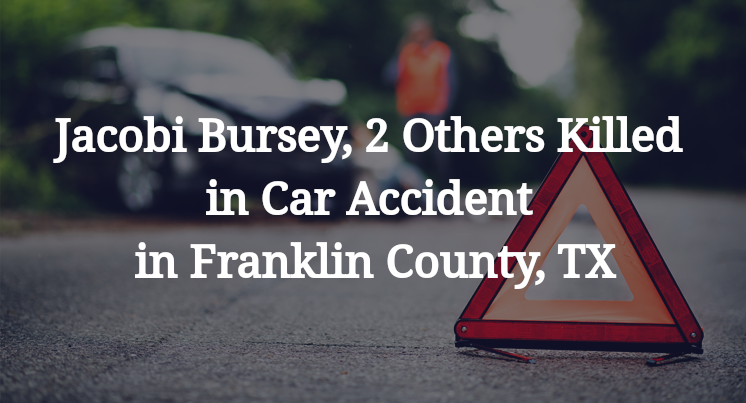 Jacobi Bursey, 2 Others Killed in Car Accident in Franklin County, TX