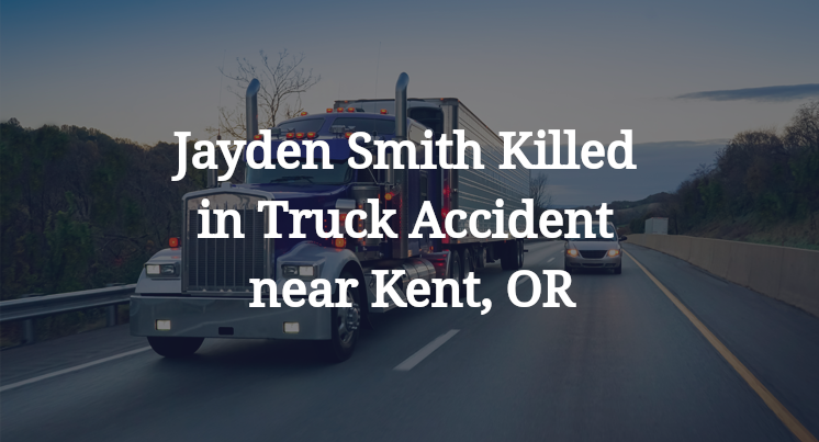Jayden Smith Killed in Truck Accident near Kent, OR