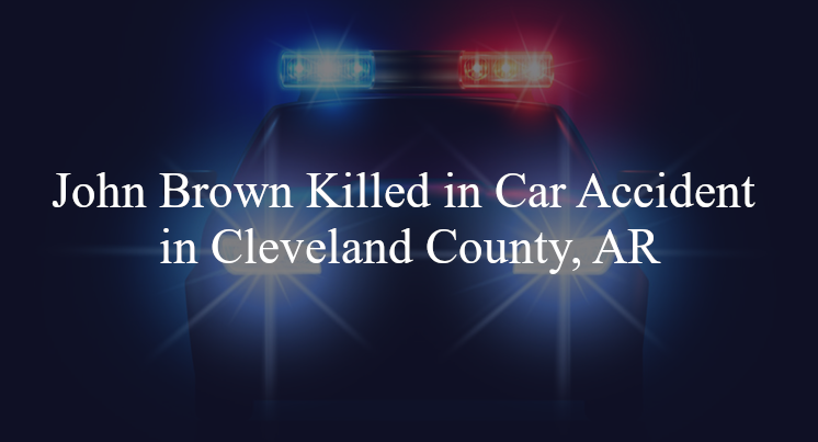 john brown car accident cleveland county ar
