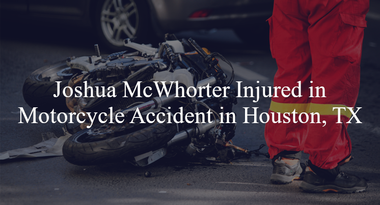 joshua mcwhorter motorcycle accident houston tx