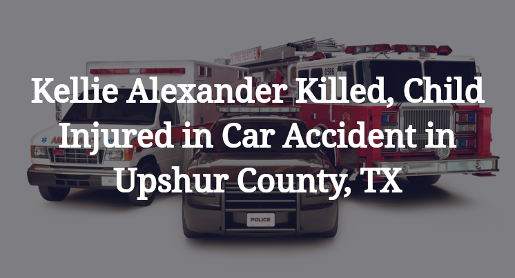 Kellie Alexander Car Accident in Upshur County, TX