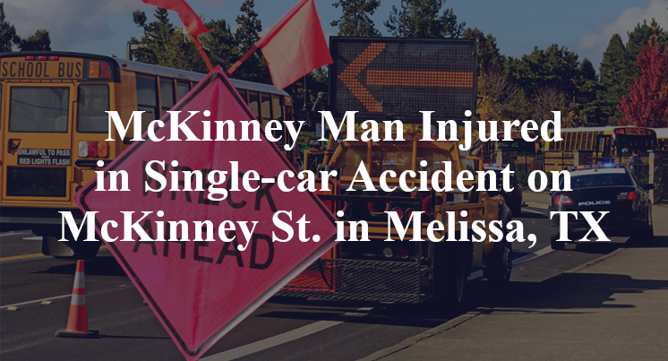 McKinney Man Injured in Single-car Accident on McKinney St. in Melissa, TX