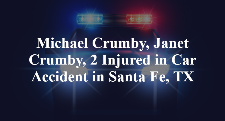 Michael Crumby, Janet Crumby, Car Accident in Santa Fe, TX