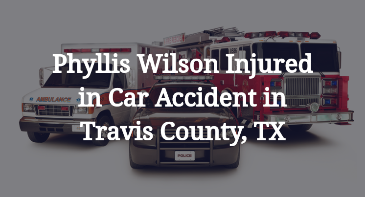 Phyllis Wilson Car Accident in Travis County, TX