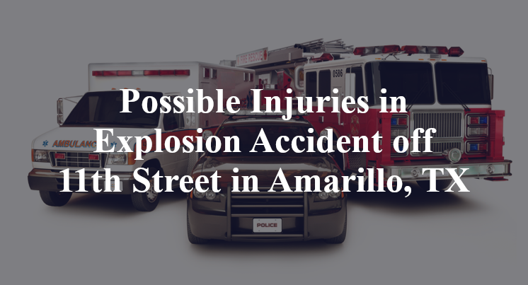 Possible Injuries in Explosion Accident off 11th Street in Amarillo, TX