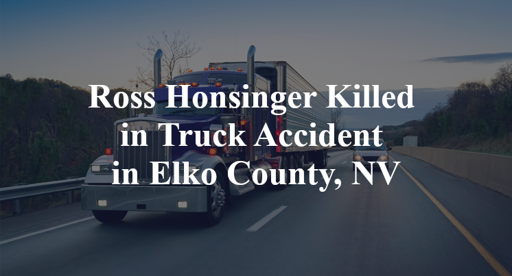 Ross Honsinger Killed in Truck Accident in Elko County, NV