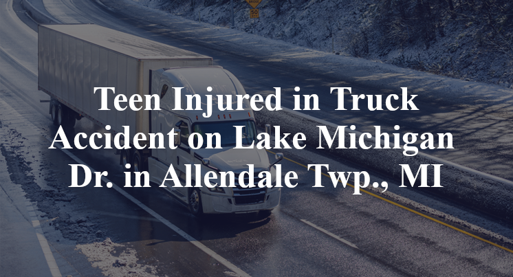 Teen Injured in Truck Accident on Lake Michigan Dr. in Allendale Twp., MI