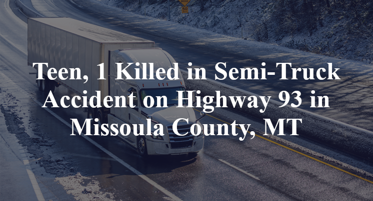 Teen, Semi-Truck Accident Highway 93 in Missoula County, MT