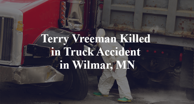 Terry Vreeman Killed in Truck Accident in Wilmar, MN