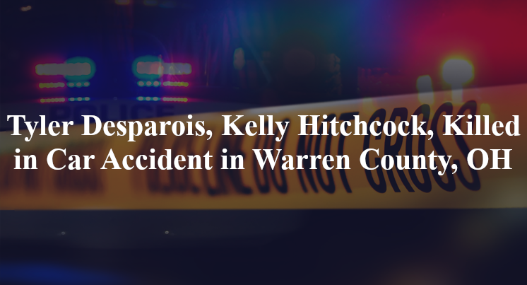 tyler desparois kelly hitchcock car accident warren county oh