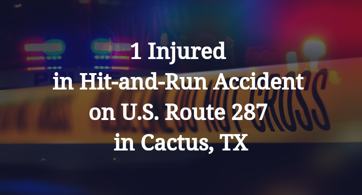 1 Injured in Hit-and-Run Accident on U.S. Route 287 in Cactus, TX