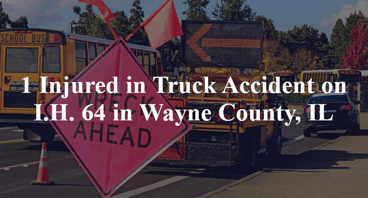 1 Injured in Truck Accident on I.H. 64 in Wayne County, IL