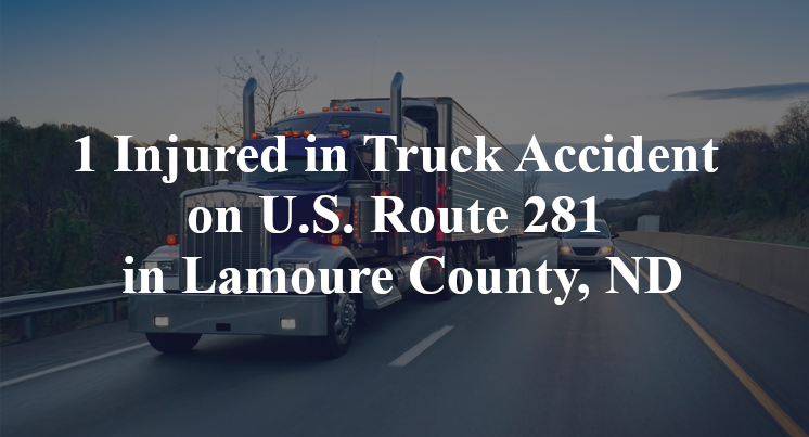 1 Injured in Truck Accident on U.S. Route 281 in Lamoure County, ND