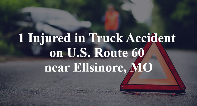 1 Injured in Truck Accident on U.S. Route 60 near Ellsinore, MO