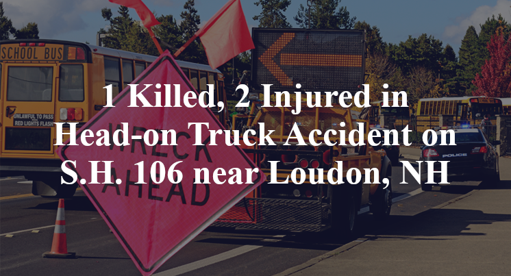 1 Killed, 2 Injured in Head-on Truck Accident on S.H. 106 near Loudon, NH