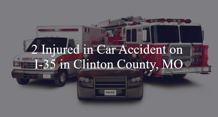 car accident clinton county mo i 35