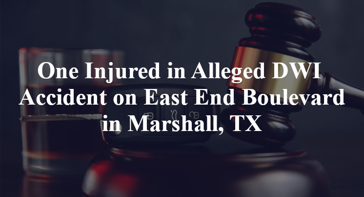 Alleged DWI Accident on East End Boulevard in Marshall, TX