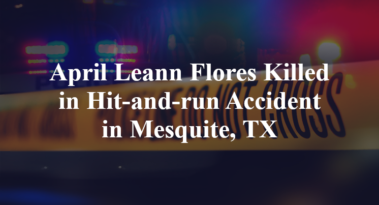 April Leann Flores Hit-and-run Accident in Mesquite, TX