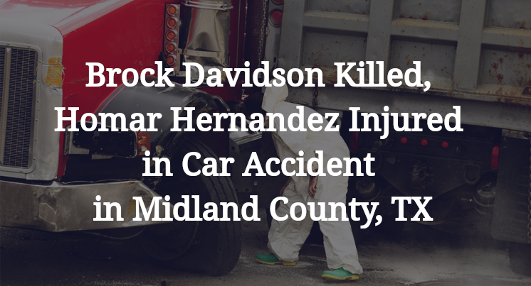 Brock Davidson Killed, Homar Hernandez Injured in Car Accident in Midland County, TX