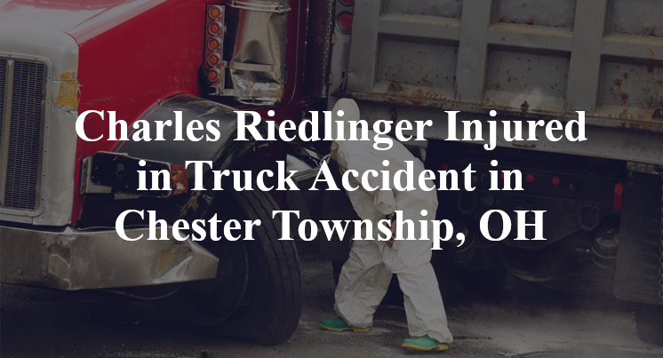 Charles Riedlinger Truck Accident in Chester Township, OH