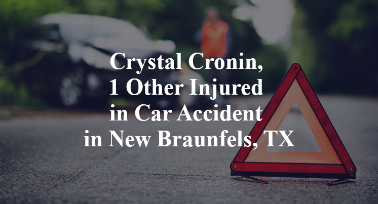 Crystal Cronin, 1 Other Injured in Car Accident in New Braunfels, TX