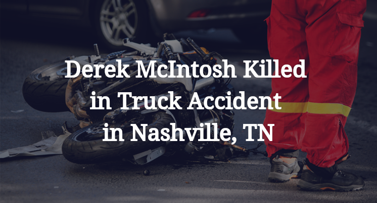 Derek McIntosh Killed in Truck Accident in Nashville, TN