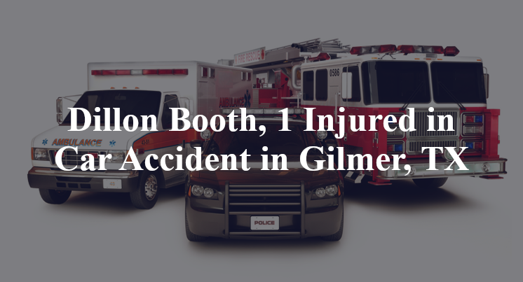 Dillon Booth, 1 Injured in Car Accident in Gilmer, TX