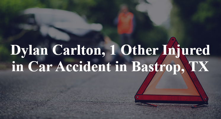 Dylan Carlton, 1 Other Injured in Car Accident in Bastrop, TX