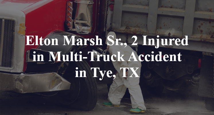 Elton Marsh Sr., Multi-Truck Accident in Tye, TX