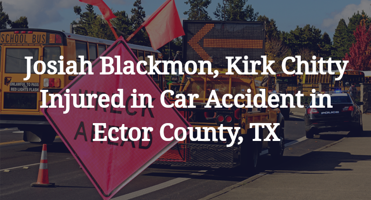 Josiah Blackmon, Kirk Chitty Car Accident in Ector County, TX