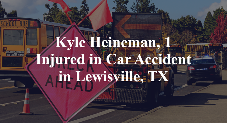 Kyle Heineman, 1 Injured in Car Accident in Lewisville, TX