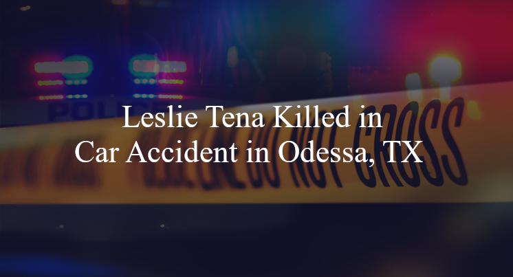 leslie tena car accident odessa tx