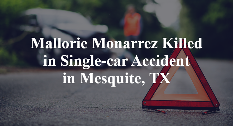 Mallorie Monarrez Killed in Single-car Accident in Mesquite, TX