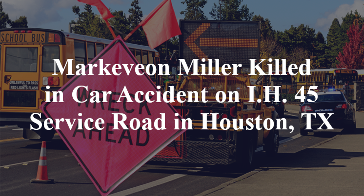 Markeveon Miller Killed in Car Accident on I.H. 45 Service Road in Houston, TX