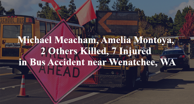 Michael Meacham, Amelia Montoya, 2 Others Killed, 7 Injured in Bus Accident near Wenatchee, WA