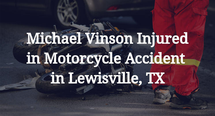 Michael Vinson Motorcycle Accident in Lewisville, TX