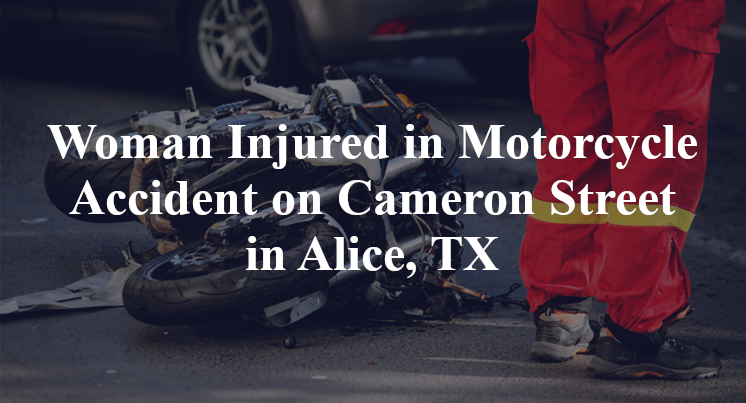 Motorcycle Accident on Cameron Street in Alice, TX