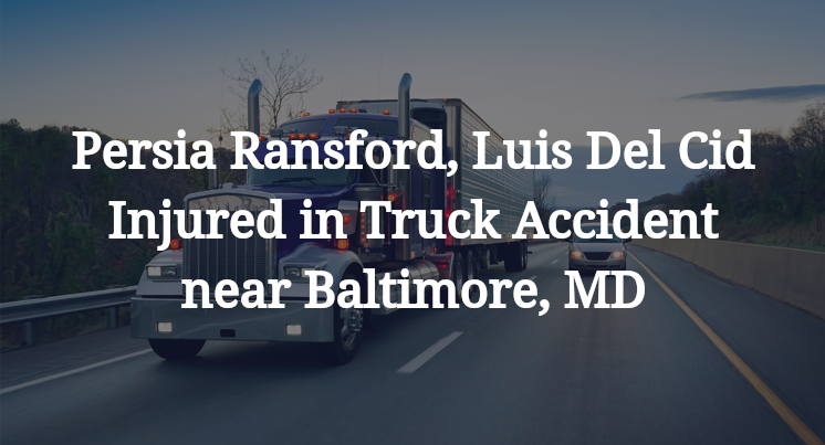 Persia Ransford, Luis Del Cid Injured in Truck Accident near Baltimore, MD