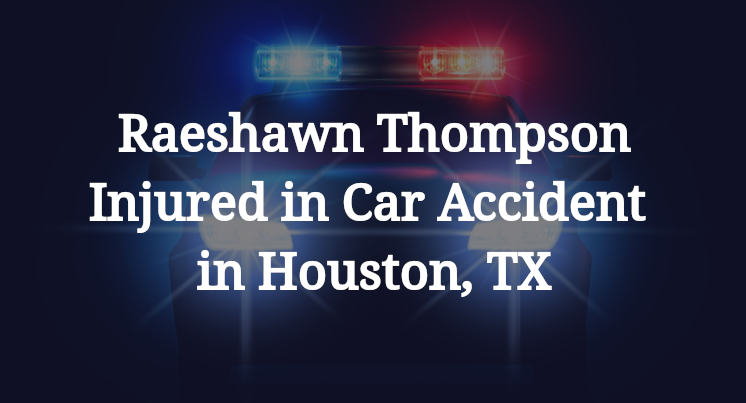 Raeshawn Thompson Car Accident in Houston, TX