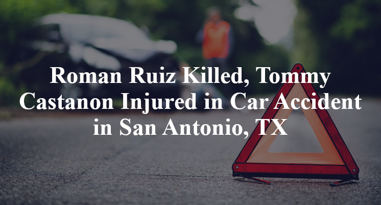 Roman Ruiz, Tommy Castanon Car Accident in San Antonio, TX