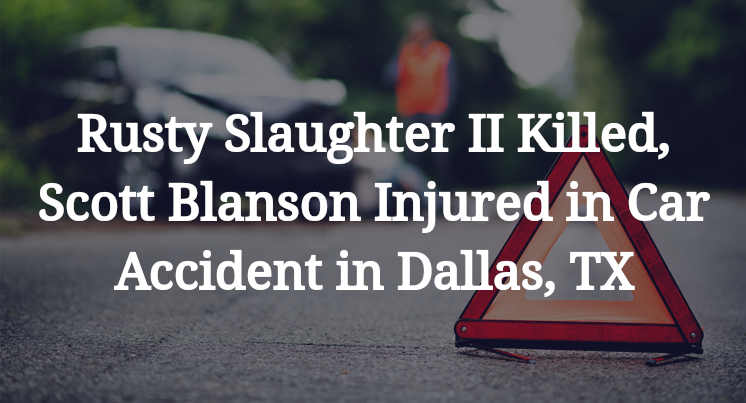 Rusty Slaughter II, Scott Blanson Car Accident in Dallas, TX
