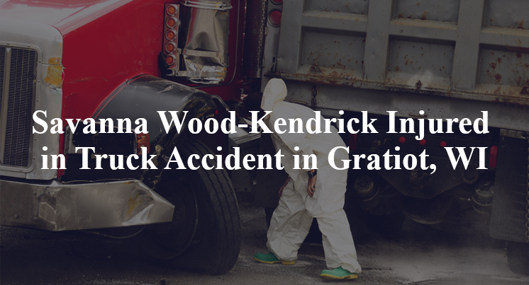 Savanna Wood-Kendrick Injured in Truck Accident in Gratiot, WI