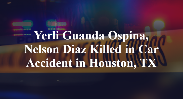 Yerli Guanda Ospina, Nelson Diaz Car Accident in Houston, TX