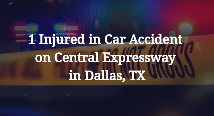 1 Injured in Car Accident on Central Expressway in Dallas, TX