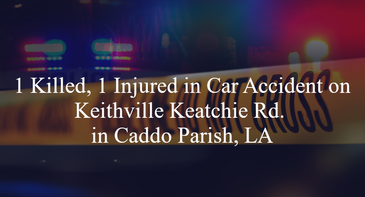 car accident caddo parish la keithville keatchie rd