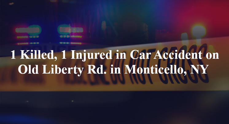 car accident monticello ny old liberty rd