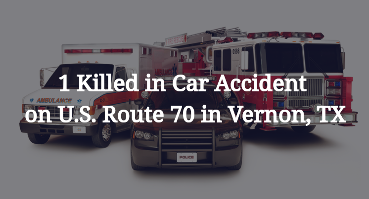 1 Killed in Car Accident on U.S. Route 70 in Vernon, TX