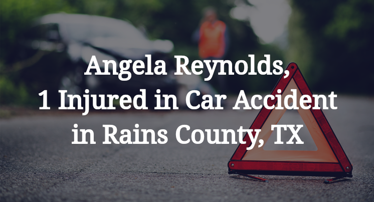 Angela Reynolds Car Accident in Rains County, TX