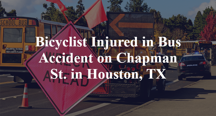 Bicyclist Injured in Bus Accident on Chapman St. in Houston, TX